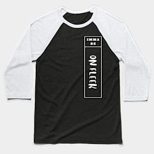 Imma Be On Fleek - Vertical Typogrphy Baseball T-Shirt